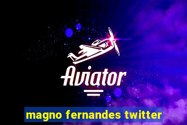 magno fernandes twitter